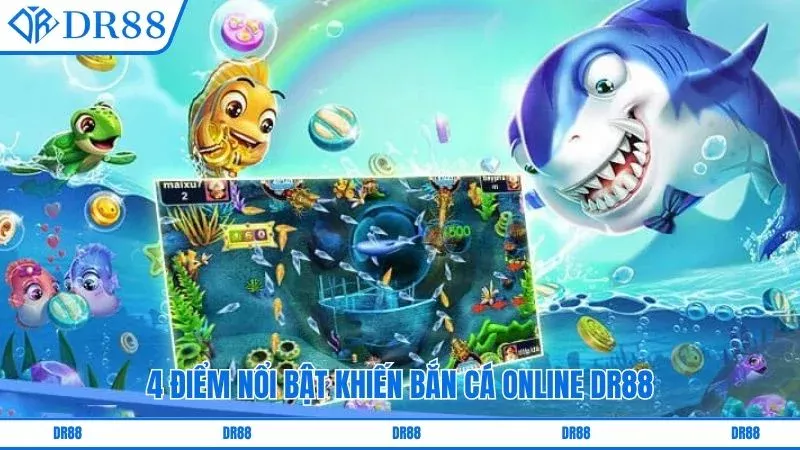 4 điểm nổi bật khiến bắn cá online DR88