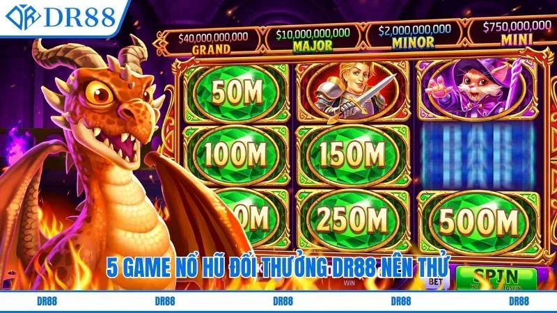 5 game nổ hũ đổi thưởng DR88 nên thử