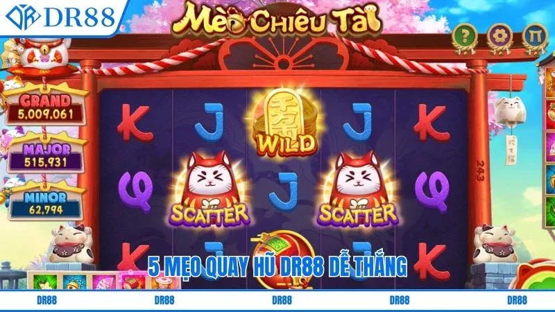 5 mẹo quay hũ DR88 dễ thắng