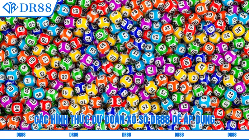Các hình thức dự đoán xổ số DR88 dễ áp dụng