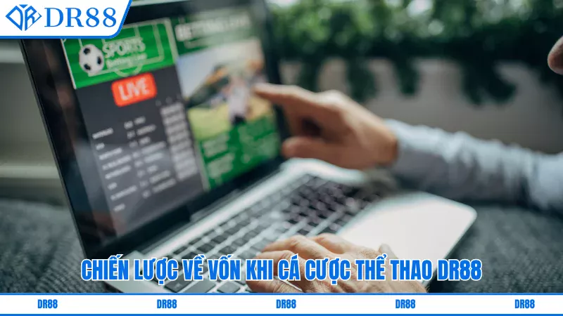 Chiến lược về vốn khi cá cược thể thao DR88