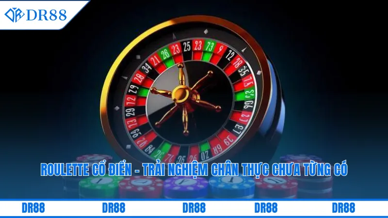 Roulette cổ điển - Trải nghiệm chân thực chưa từng có
