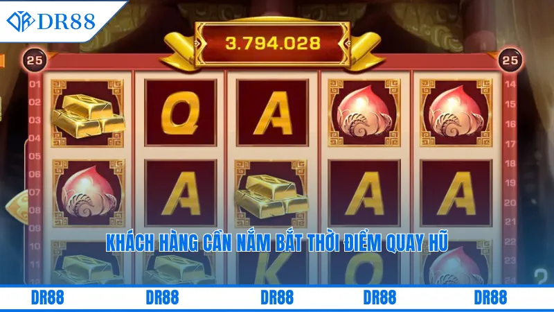 Khách hàng cần nắm bắt thời điểm quay hũ