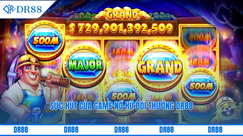 Sức hút của game nổ hũ đổi thưởng DR88