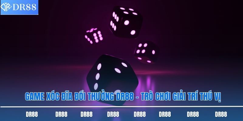 Game xóc đĩa đổi thưởng DR88
