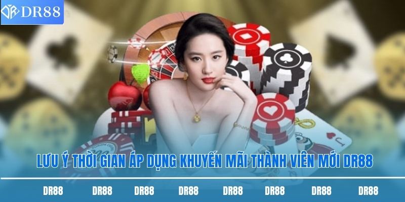 Lưu ý thời gian áp dụng khuyến mãi thành viên mới DR88