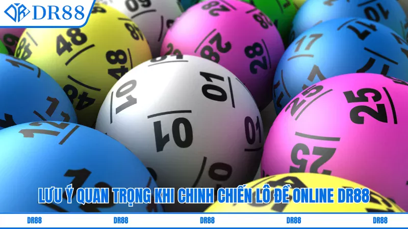 Lưu ý quan trọng khi chinh chiến lô đề online DR88