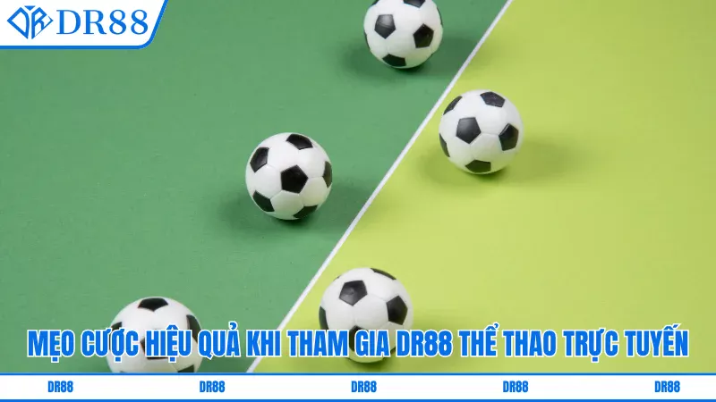 Mẹo cược hiệu quả khi tham gia DR88 thể thao trực tuyến