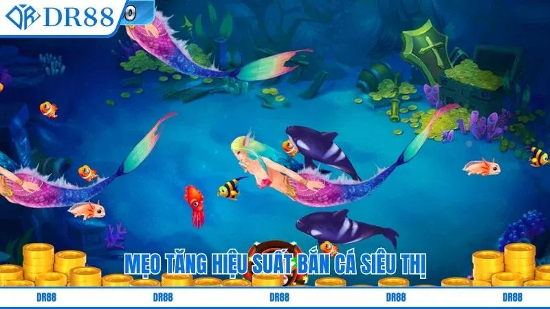 Mẹo tăng hiệu suất bắn cá siêu thị