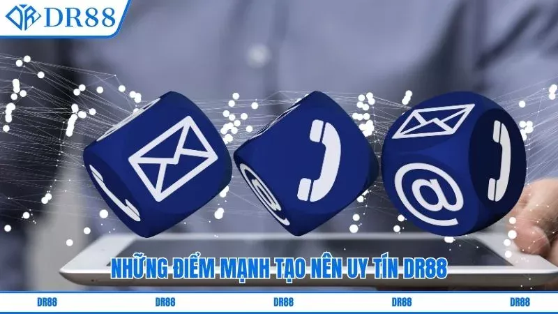 Những điểm mạnh tạo nên uy tín DR88