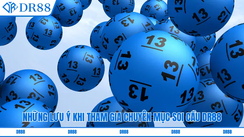 Những lưu ý khi tham gia chuyên mục soi cầu DR88