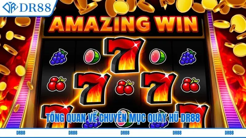 Tổng quan về chuyên mục quay hũ DR88