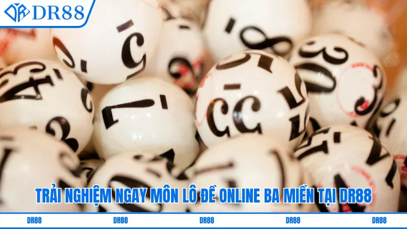 Trải nghiệm ngay môn lô đề online ba miền tại DR88