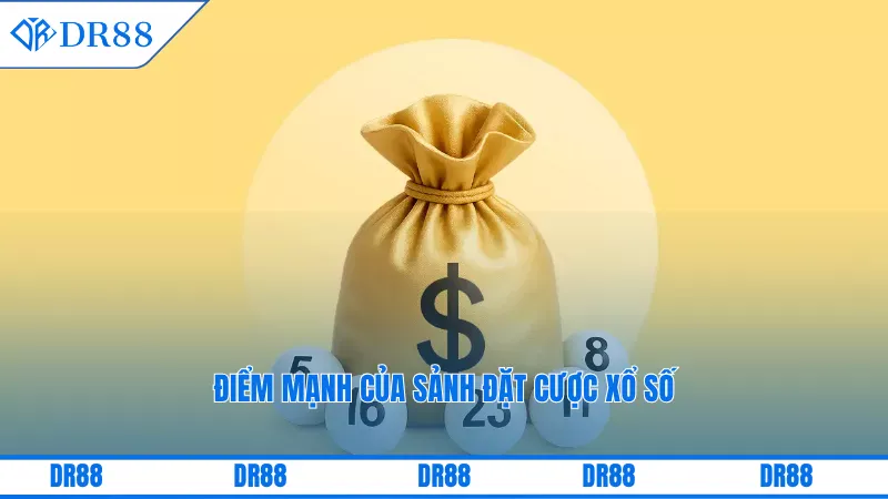 Điểm mạnh của sảnh đặt cược xổ số